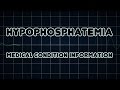 Hypophosphatemia (Medical Condition)