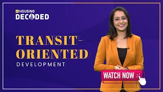 Know All About Transit-Oriented Development (TOD) in India: Definition, Principles & Much More