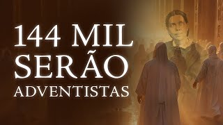 Os 144 Mil Serão Adventistas - Documento Oficial