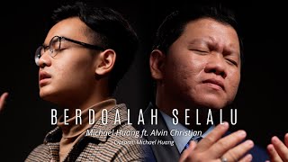 Berdoalah Selalu - Michael Huang ft. Alvin Christian [MV]