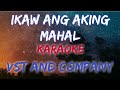 IKAW ANG AKING MAHAL - VST AND COMPANY (KARAOKE VERSION)