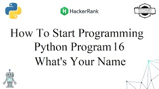 How To Start Programming | HackerRank | Python Problem 16 What's Your Name