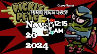 Let's play Pickle Pete! (Nov. 20 2024, 12:15 AM)