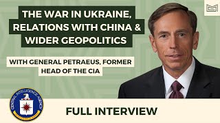 The War in Ukraine, Relations With China & Wider Geopolitics (With General David Petraeus)