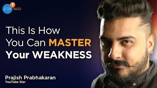 How To Turn Your Weakness Into Your BIGGEST STRENGTH | Prajish Prabhakaran | Josh Talks
