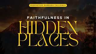 Faithfulness in Hidden Places | 5AM Prayer w Prophetess Calloway