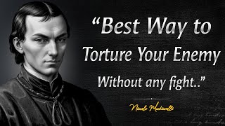 Best Way To Torture Your Enemy Without Any Fight | Niccolo Machiavelli Wise Memorable Quotes