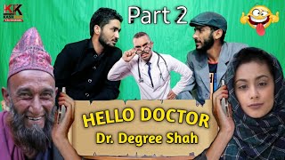 Hello Doctor Part 2 || Dr. Degree Shah || Kalkharabs.