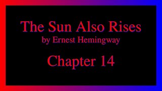 The Sun Also Rises - Chapter 14.