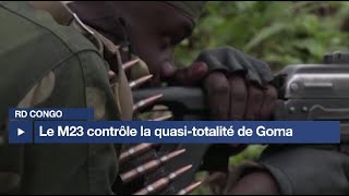 RD Congo - Combats dans l'Est : la quasi-totalité de la ville de Goma contrôlée par le M23