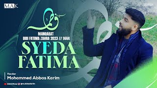 Bibi Fatima Manqabat 2023 | SYEDA FATIMA | Mohammed Abbas Karim | New Qasida 2023