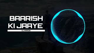 Baarish Ki Jaaye | Dj Dharak | Bass Booster 2022 | EDM Music Mix