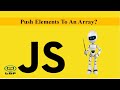 Javascript for Beginners 2020 : Use the Push function to add elements To An Array
