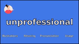 UNPROFESSIONAL - Meaning and Pronunciation