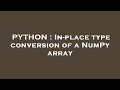 PYTHON : In-place type conversion of a NumPy array