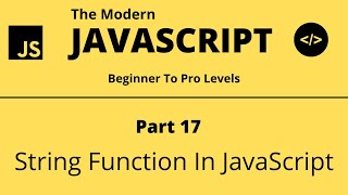 The Modern JavaScript Tutorial | Part 17 | String Function in JavaScript | Tech Quick Learner