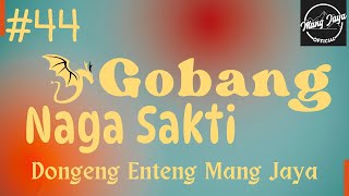 GOBANG NAGA SAKTI 44, Dongeng Enteng Mang Jaya, Carita Sunda @MangJayaOfficial