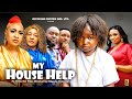 MY HOUSE HELP SEASON 6  -EBUBE OBIO, QUEENETH HILBERT 2024 Latest Nigerian Nollywood Movie