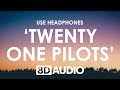 twenty one pilots - Morph (8D AUDIO) 🎧