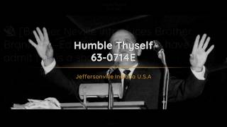 63-0714E Humble Thyself | William Branham