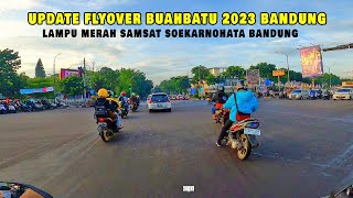 FLYOVER BUAHBATU 2023 - MOTOVLOG