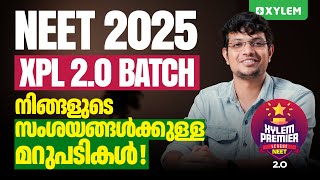 NEET 2025 XPL 2.0 BATCH ; നിങ്ങളുടെ സംശയങ്ങൾക്കുള്ള മറുപടികൾ! | Xylem NEET