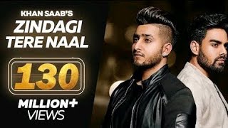 Zindagi Tere Naal - Khan Saab - Pav Dharia - Latest Punjabi songs