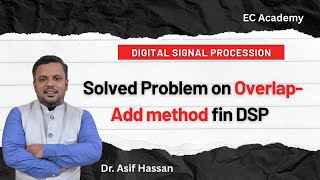 Overlap Add Method Problem Solved Step-by-Step | Linear Filtering of Long Sequences | DSP Tutorial