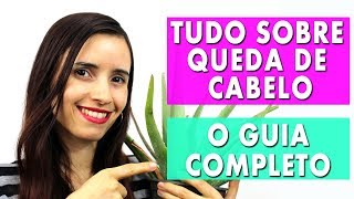 TUDO SOBRE QUEDA DE CABELO | Acabe com ela! Cabelos fortes para SEMPRE!