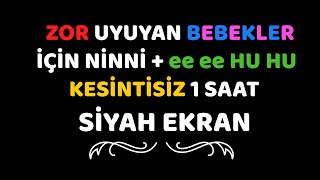 Zor Uyuyan Bebekler İçin Ninni + ee ee HU HU I Bebek Uyku Müziği I Baby Sleep Music I Lullaby