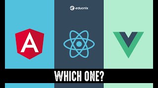 Angular vs. React vs. Vue: Which One Should You Choose? | JavaScript Frameworks Comparison | Eduonix