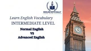 The differences between Normal English and Advanced English #vocabulary #Intermediate_Level