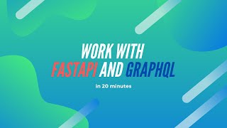 Work with Fastapi and Graphql | in 20 minutes