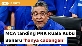 ‘Hanya cadangan’, kata BN berkait gesaan MCA tanding PRK Kuala Kubu Baharu