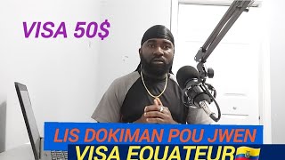 LIS DOKIMAN POU JWEN VISA ELECTRONIQUE EQUATEUR🇪🇨 PRIX VISA 50 $ ABÒNE  PATAJEL SVP