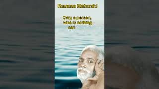 You must become nothing, to know the Self....Ramana Maharshi