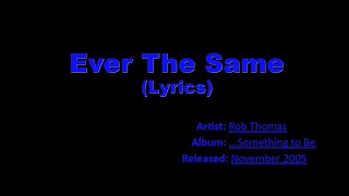 Rob Thomas - Ever The Same (Lyrics)