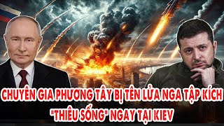 Nóng: Hàng loạt chuyên gia phương Tây bị tên lửa Nga tập kích: “Thiêu sống” ngay tại Kiev