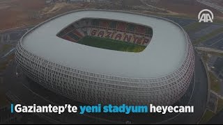 Gaziantep'te yeni stadyum heyecanı