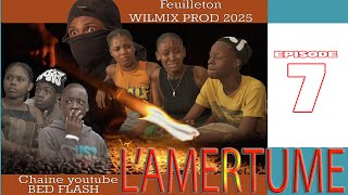 L'AMERTUME PART 7 FEUILLETON WILMIX PROD 2025