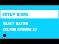 React Native Vector Icons. (Setup and Use) React Native Beginner Project Course.#23