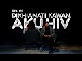 DIKHIANATI KAWAN, AKU HIV (EP2) | REALITI