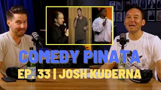 Comedy Pinata | Ep. 33 Josh Kuderna