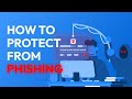 How To Protect Against Phishing