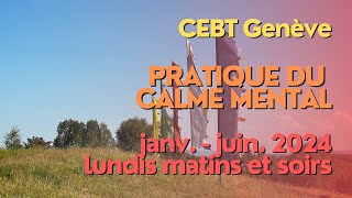 CEBT Genève - lundi matin, calme mental - le 6.6.24