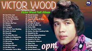 Victor Wood 2023 ~ Victor Wood Full Album ~ Victor Wood OPM Full Album 2023