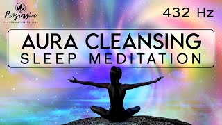 Brighten Your Aura Sleep Meditation - Remove ALL Negative Energy, Fill with Positivity as You Sleep