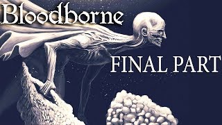 Bloodborne: Return To Yharnam - Final Part - The Last Of The Old Hunters + 1 Last Fail...