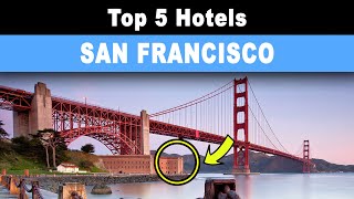 Top 5 Hotels in San Francisco Downtown (Our Honest Recommendation)