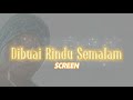 DIBUAI RINDU SEMALAM - SCREEN. [ KARAOKE ]